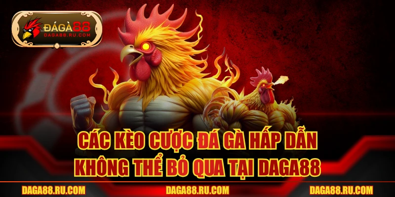 Các Kèo Cược Đá Gà