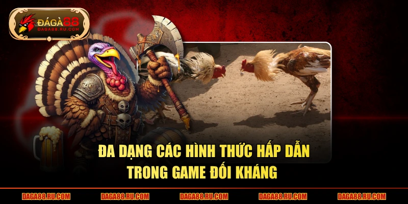 Đa dạng các hình thức hấp dẫn trong game đối kháng 